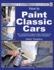 How to Paint Classic Cars: Tips, Techniques & Step-by-Step Procedures for Preparation & Painting