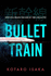 Bullet Train: the Internationally Bestselling Thriller