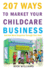 207 Ways to Market Your Childcare Business: and Get More Enquiries Through Your Door