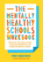 The Mentally Healthy Schools Workbook: Practical Tips, Ideas, Action Plans and Worksheets for Making Meaningful Change