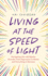 Living at the Speed of Light: Navigating Life With Bipolar Disorder, From Depression to Mania and Everything in Between