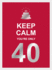 Keep Calm You'Re Only 40