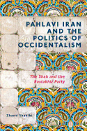Pahlavi Iran and the Politics of Occidentalism: the Shah and the Rastakhiz Party