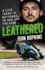 Leathered: a Life Taken to Extremes on and Off the Bike