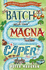 The Batch Magna Caper (the Batch Magna Chronicles)