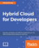 Hybrid Cloud for Developers: Develop and deploy cost-effective applications on the AWS and OpenStack platforms with ease