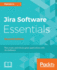 Jira Software Essentials-Second Edition: Plan, Track, and Release Great Applications With Jira Software