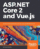 Asp. Net Core 2 and Vue. Js: Full Stack Web Development With Vue, Vuex, and Asp. Net Core 2.0