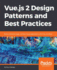 Vue.js 2 Design Patterns and Best Practices