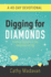Digging for Diamonds: a 40-Day Devotional-Finding Treasure in the Messiness of Life