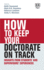 How to Keep Your Doctorate on Track: Insights From Students' and Supervisors' Experiences