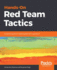 Handson Red Team Tactics a Practical Guide to Mastering Red Team Operations