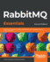 RabbitMQ Essentials: Build distributed and scalable applications with message queuing using RabbitMQ, 2nd Edition
