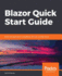 Blazor Quick Start Guide: Build Web Applications Using Blazor, Ef Core, and Sql Server