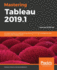 Mastering Tableau 2019.1: an Expert Guide to Implementing Advanced Business Intelligence and Analytics With Tableau 2019.1, 2nd Edition