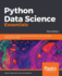 Python Data Science Essentials: A practitioner's guide covering essential data science principles, tools, and techniques, 3rd Edition