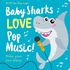 Baby Sharks Love Pop Music! -Lift the Flap (Lift the Flap Storymaker)