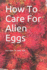 How to Care for Alien Eggs: And Room for Other Lists.