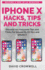 Iphone X Hacks, Tips and Tricks: Discover 101 Awesome Tips and Tricks for Iphone Xs, Xs Max and Iphone X (for Seniors, Beginners Guide Made Easy)