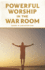 Powerful Worship in the War Room: How to Connect With Gods Love: 3 (Spiritual Battle Plan for Prayer)