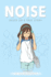 Noise: A Graphic Novel Based on a True Story