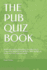 The Pub Quiz Book: Hundreds of General knowlege, specialist subject, connections and tie break questions. Hints and tips on how to run a successful quiz night.