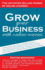 Grow Your Business with Online Courses: How Experts and Small Business Owners Use Their Online Courses to Get More Clients, Increase Revenue Per Client, Make Clients Come Back More Often, and Decrease Marketing Expenses