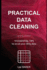 Practical Data Cleaning: 19 Essential Tips to Scrub Your Dirty Data