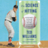 Science of Hitting: the Classic Guide to "the Single Most Difficult Thing to Do in Sport"-By the Greatest Hitter of All Time