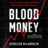 Blood Money: the Story of Life, Death, and Profit Inside America's Blood Industry