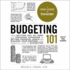 Budgeting 101: From Getting Out of Debt and Tracking Expenses to Setting Financial Goals and Building Your Savings, Your Essential Guide to Budgeting (Adams 101)