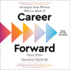 Career Forward: Strategies From Women Who'Ve Made It