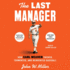 The Last Manager: How Earl Weaver Tricked, Tormented, and Reinvented Baseball