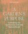 A Garden's Purpose: Cultivating Our Connection With the Natural World (-)