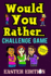 Would You Rather Challenge Game Easter Edition: a Family and Interactive Activity Book for Boys and Girls Ages 6, 7, 8, 9, 10, and 11 Years Old-Great Easter Basket Stuffer Idea for Kids