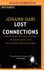 Lost Connections: Uncovering the Real Causes of Depression [Paperback] [Jan 18, 2018] Johann Hari