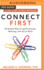 Connect First: 52 Simple Ways to Ignite Success, Meaning, and Joy at Work