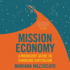 Mission Economy: a Moonshot Guide to Changing Capitalism