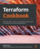 Terraform Cookbook Efficiently Define, Launch, and Manage Infrastructure as Code Across Various Cloud Platforms