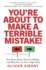 You'Re About to Make a Terrible Mistake How Biases Distort Decisionmaking and What You Can Do to Fight Them