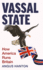 Vassal State: How America Runs Britain