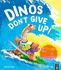 Dinos Dont Give Up!