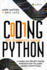 Coding for Beginners Using Python: a Hands-on, Project-Based Introduction to Learn Coding With Python