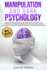 Manipulation and Dark Psychology: How to Learn Speed Reading People and Use the Secrets of Emotional Intelligence. the Best Guide to Defend Yourself From Dark Psychology