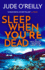 Sleep When You're Dead: A Financial Times 2022 Thriller of the Year