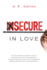 Insecure in Love: How to Dominate Yourself in Love to Overcome the Fear of Abandonment, Anxious Attachment, Save Your Codependent Relati