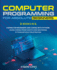 Computer Programming for Absolute Beginners: 2 Books in 1: Coding for Beginners and Coding With Python: Learn Coding From Scratch and Mastering Python Without Frustration
