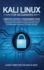 Kali Linux for Beginners: Computer Hacking & Programming Guide With Practical Examples of Wireless Networking Hacking & Penetration Testing With Kali Linux to Understand the Basics of Cyber Security