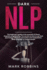 Dark Nlp: the Beginner's Guide to the Essential of Neuro Linguistic Programming. the Secrets on How to Use Dark Psychology, Infl