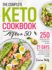 The Complete Keto Cookbook After 50: 250 Days Easy and Affordable Recipes with 21 Days Meal Plan to Enjoy Your Keto Meals and Improve Your Health